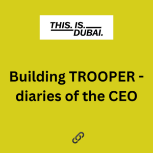Building TROOPER - diaries of the CEO